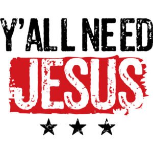 Yall Need Jesus (Iron Outpost)